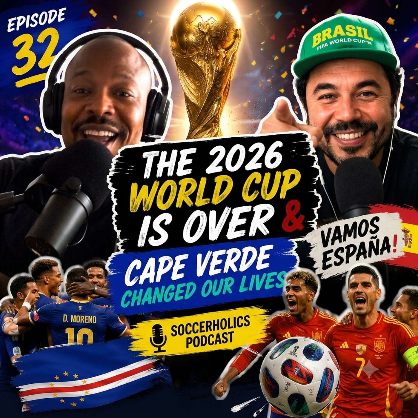 Ep. 32: The 2026 World Cup is Over & Cape Verde Changed Our Lives & VAMOS ESPAÑA!, oh my! episode artwork