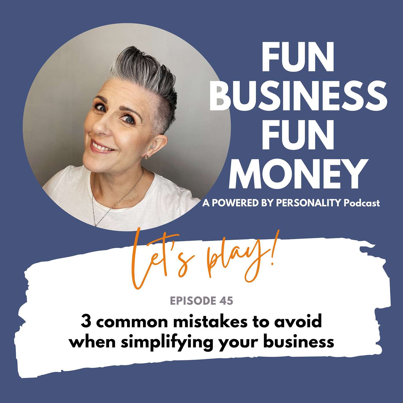 45: 3 common mistakes to avoid when simplifying your business