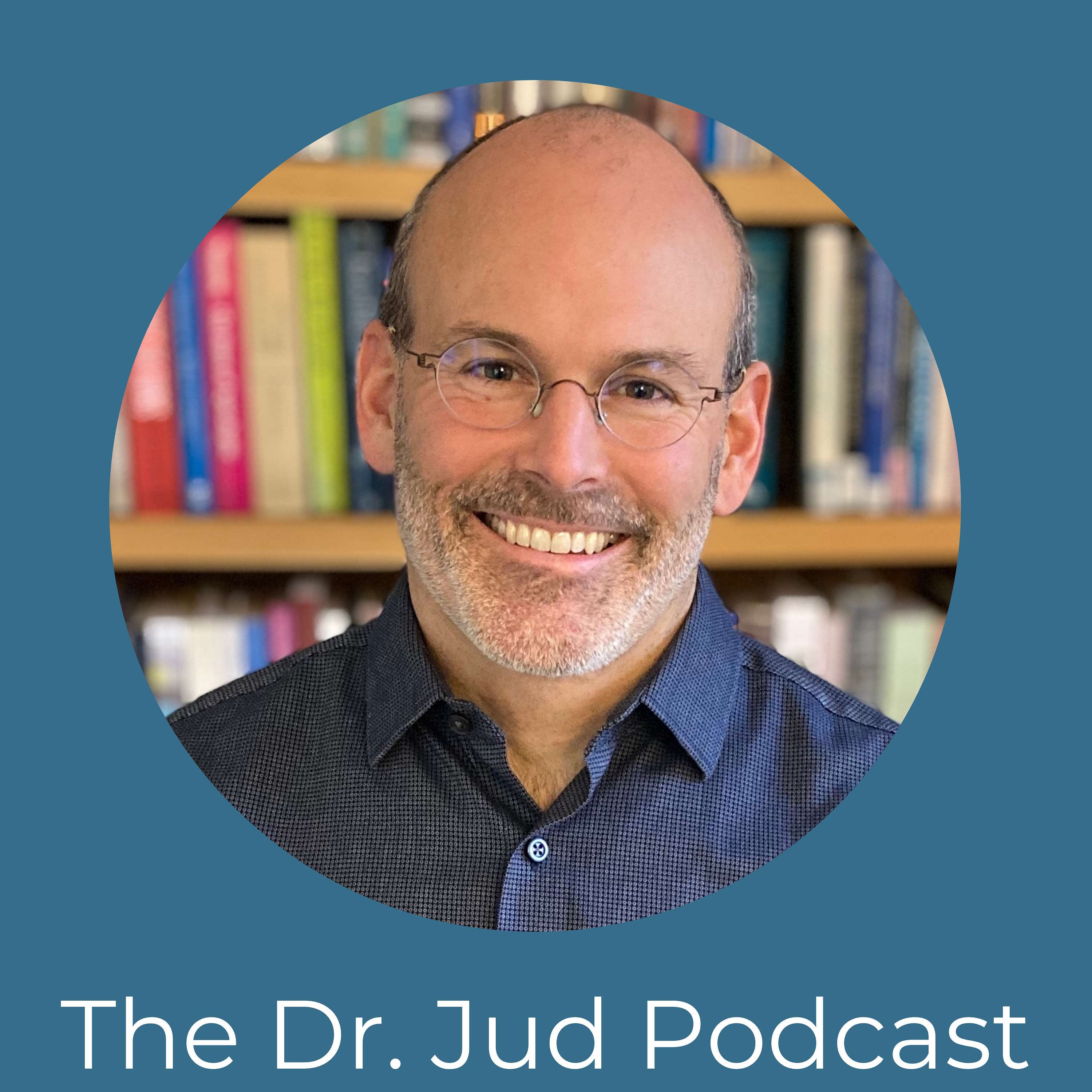 The Dr. Jud Podcast - podcast cover