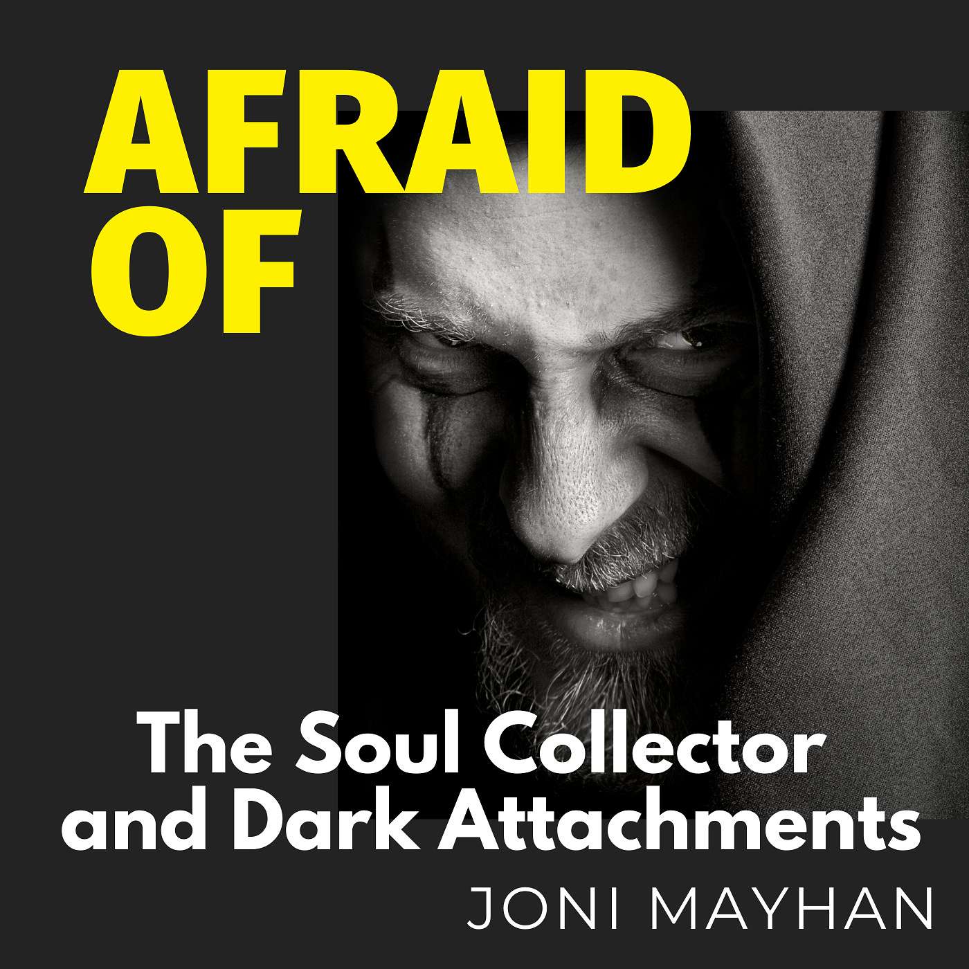 Afraid of The Soul Collector and Dark Attachments