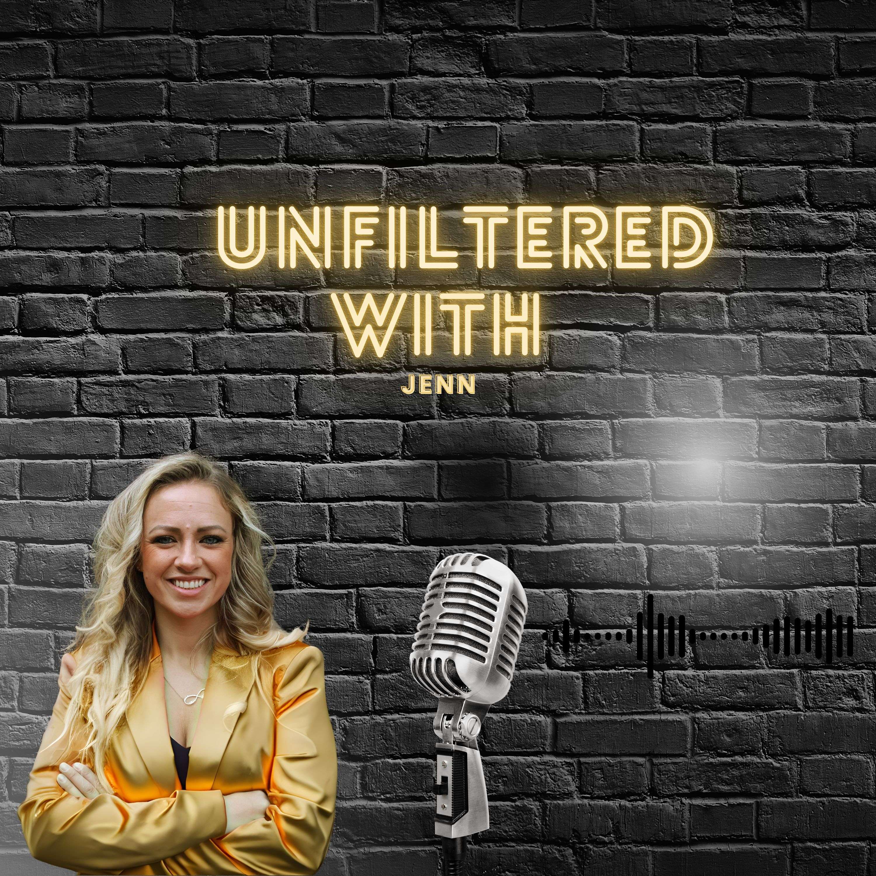 Unfiltered w/ Jenn