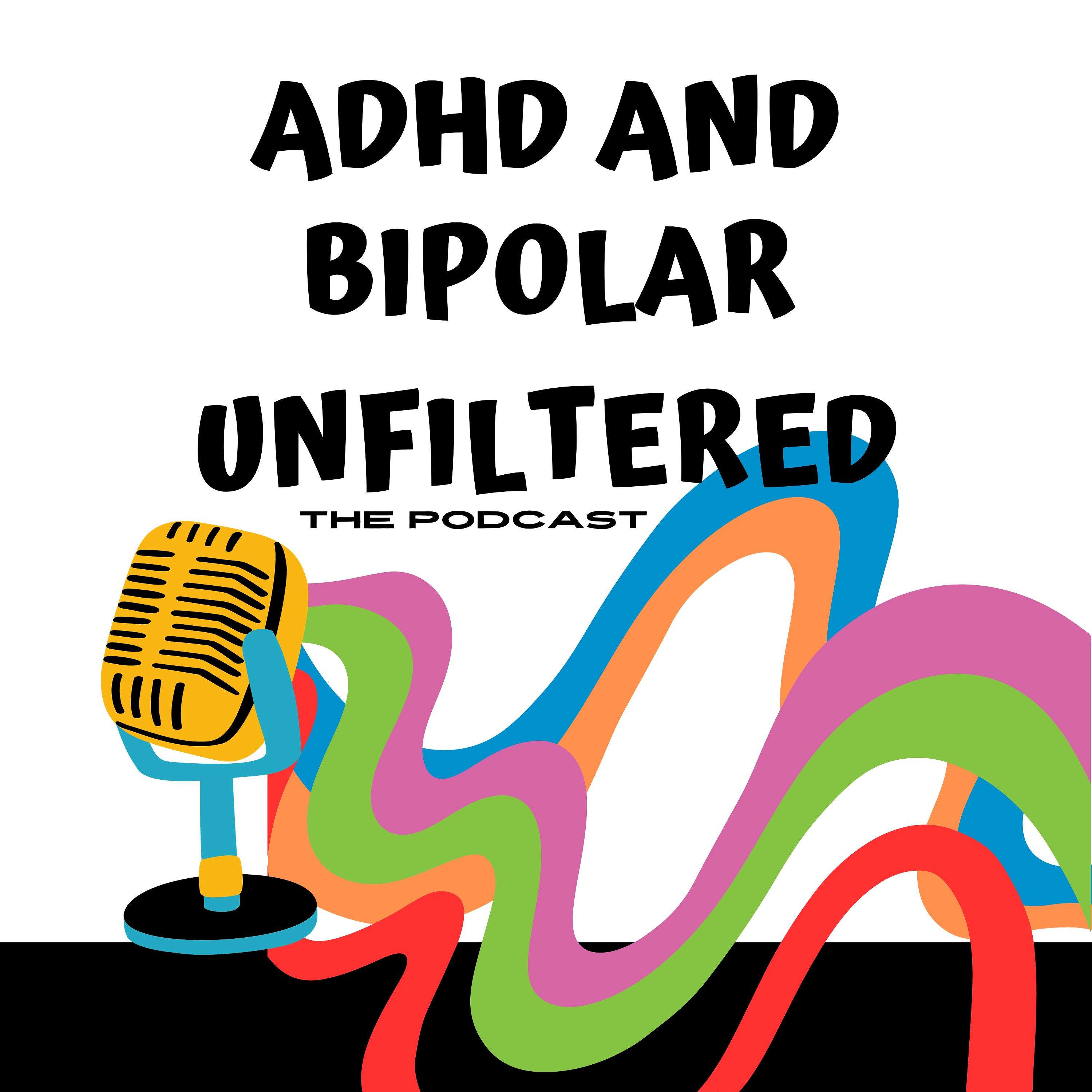 ADHD and Bipolar Unfiltered podcast artwork