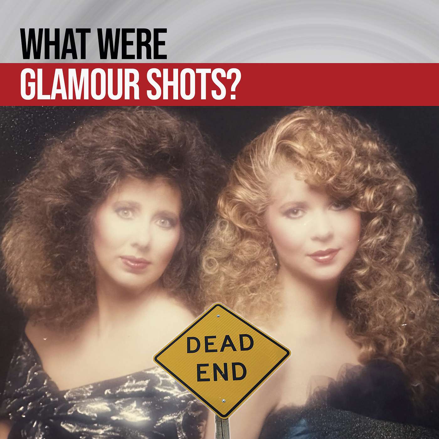 Hairspray & Hindsight - Why The 1990's Were All About Glamour Shots episode artwork