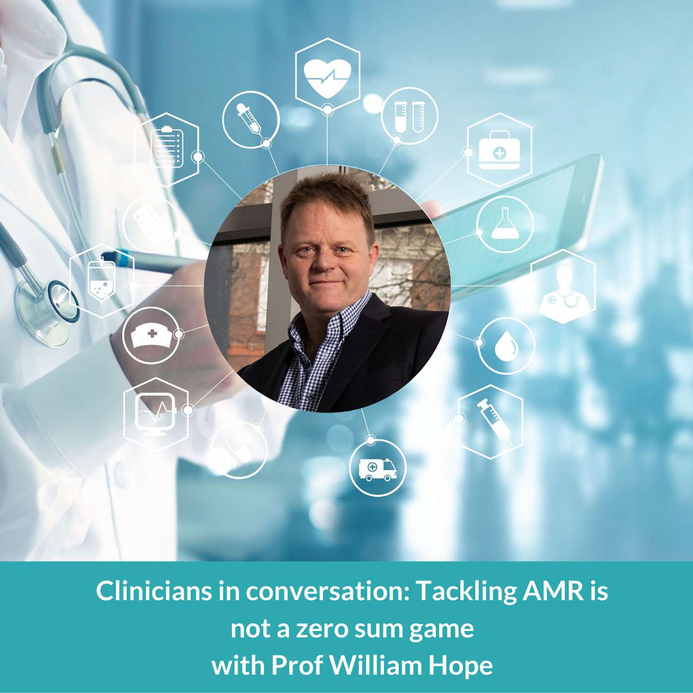 Clinicians in Conversation: Tackling AMR is not a zero sum game Clinicians in Conversation: Tackling AMR is not a zero sum game