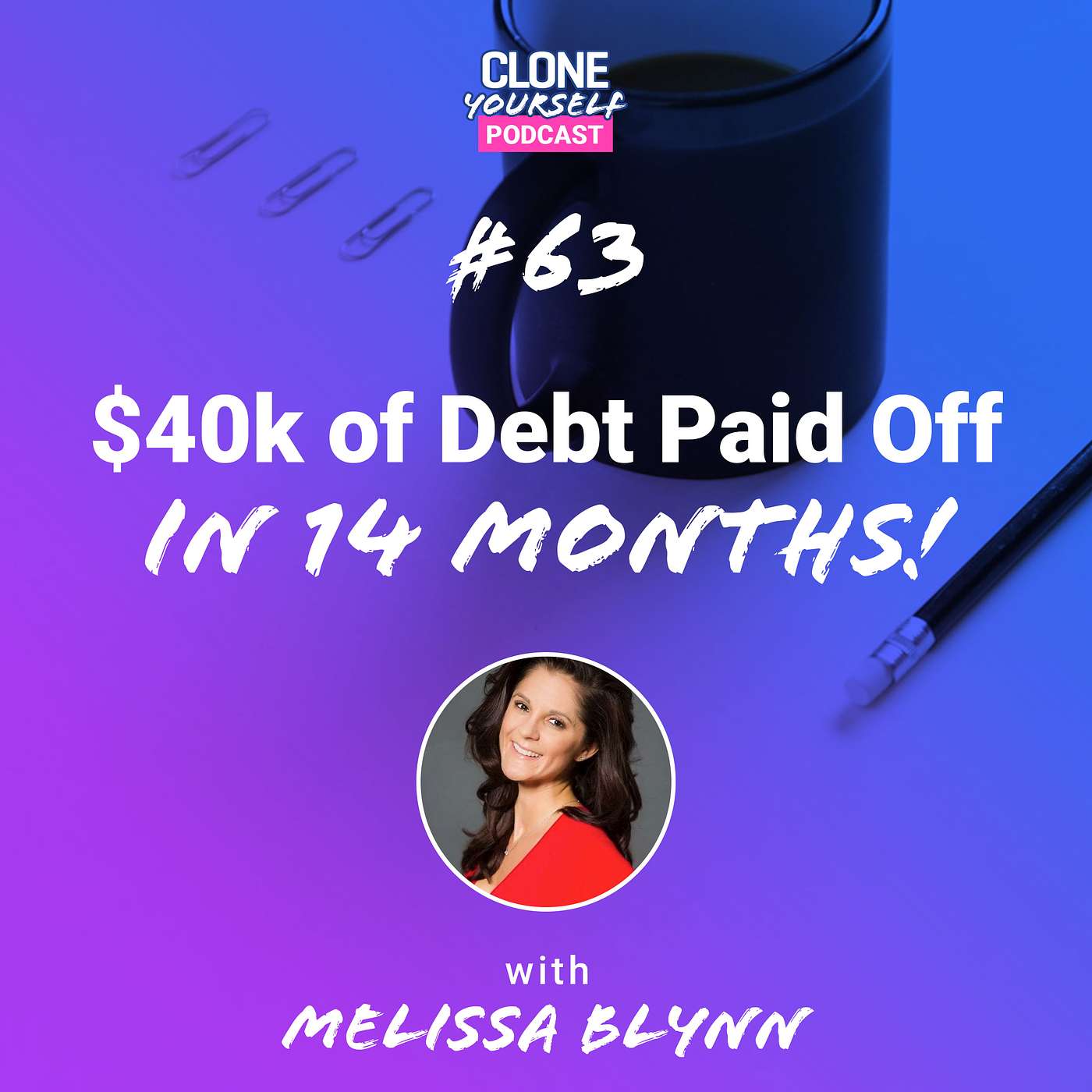 #63: $40k of Debt Paid off in 14 Months! with Melissa Blynn episode artwork