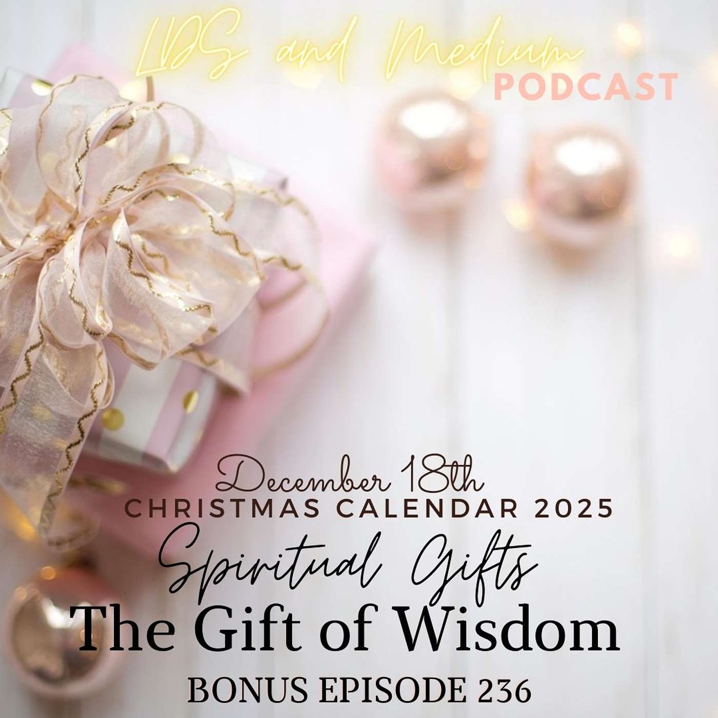 236 Bonus Episode (Christmas Calendar 2025): December 18th - The Gift of Wisdom - Part 18 of 25 236 Bonus Episode (Christmas Calendar 2025): December 18th - The Gift of Wisdom - Part 18 of 25