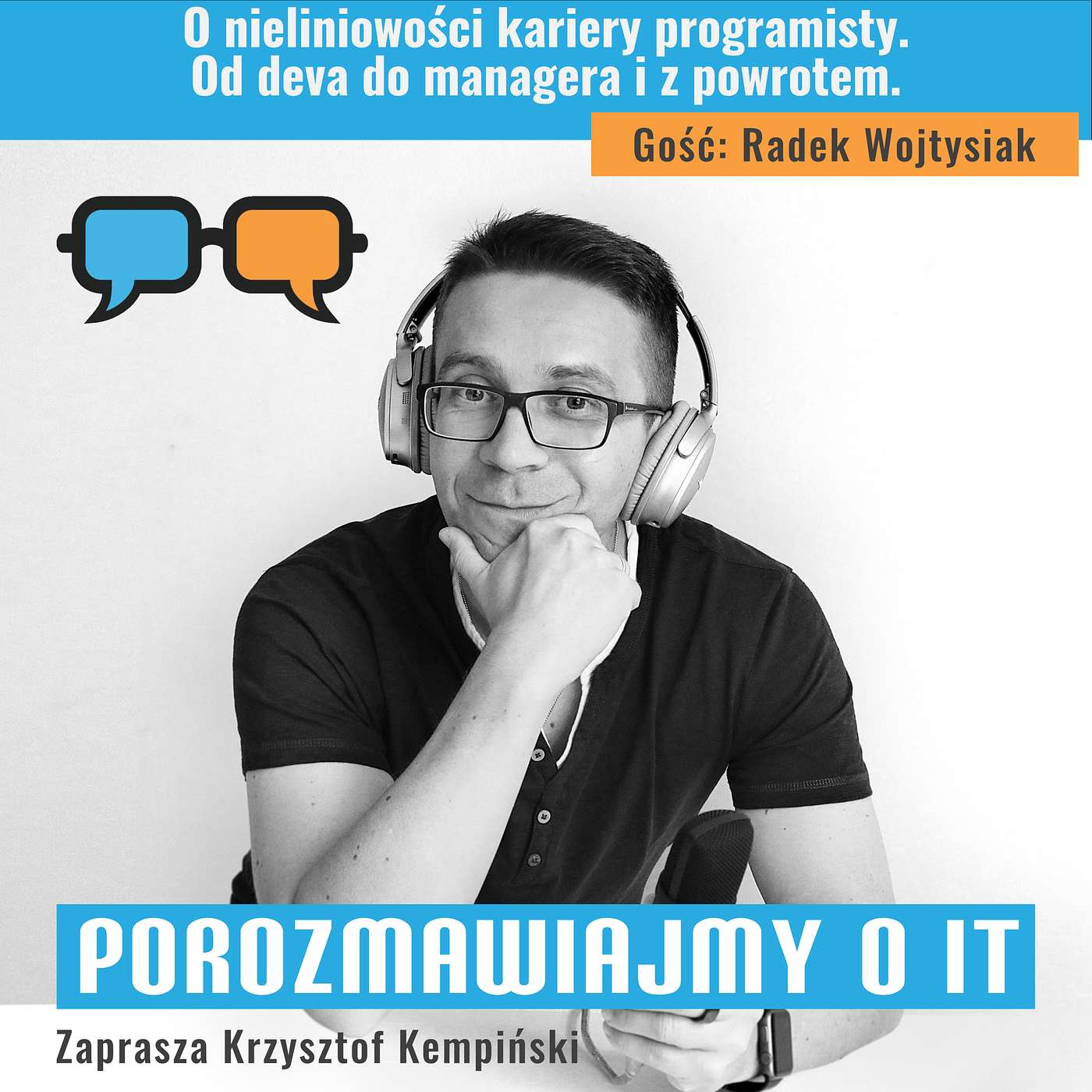 O nieliniowości kariery programisty. Od deva do managera i z powrotem. Gość: Radek Wojtysiak - POIT 303