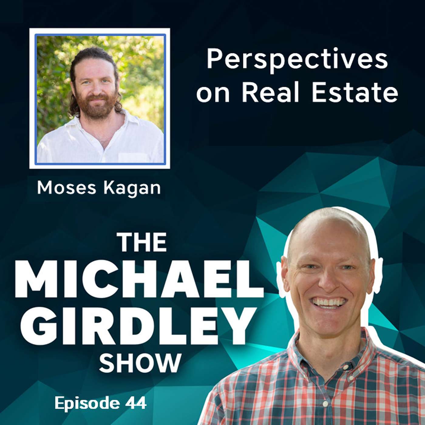 Moses Kagan, Founder of Adaptive Realty - Perspectives on Real Estate - The Michael Girdley Show Episode 44