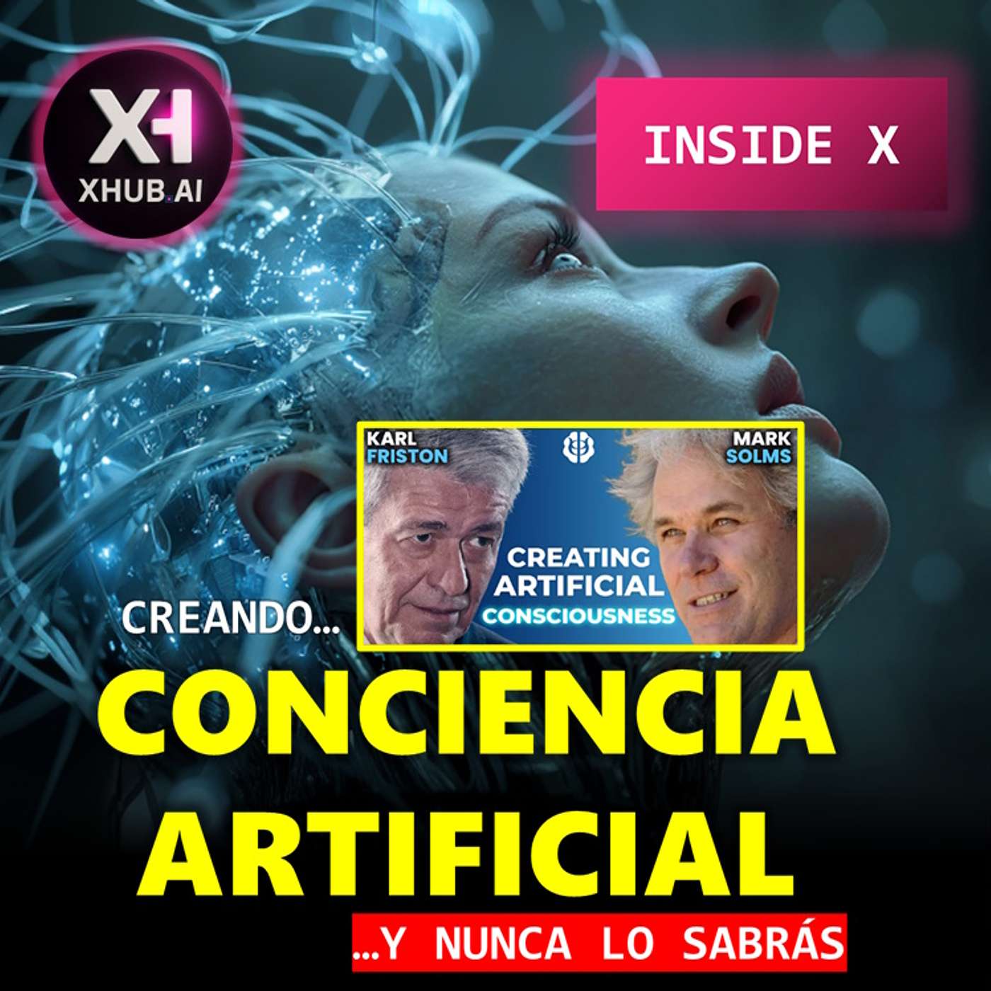T5.E197. INSIDE X CREANDO CONCIENCIA ARTIFICIAL... Y nunca lo sabrás