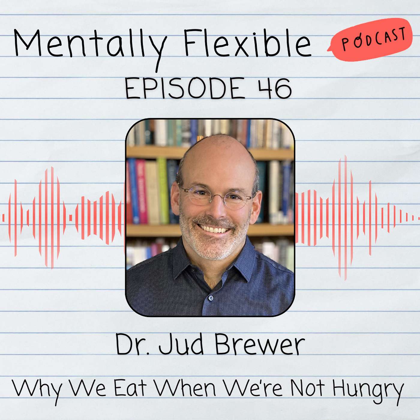 Dr. Jud Brewer | Why We Eat When We're Not Hungry