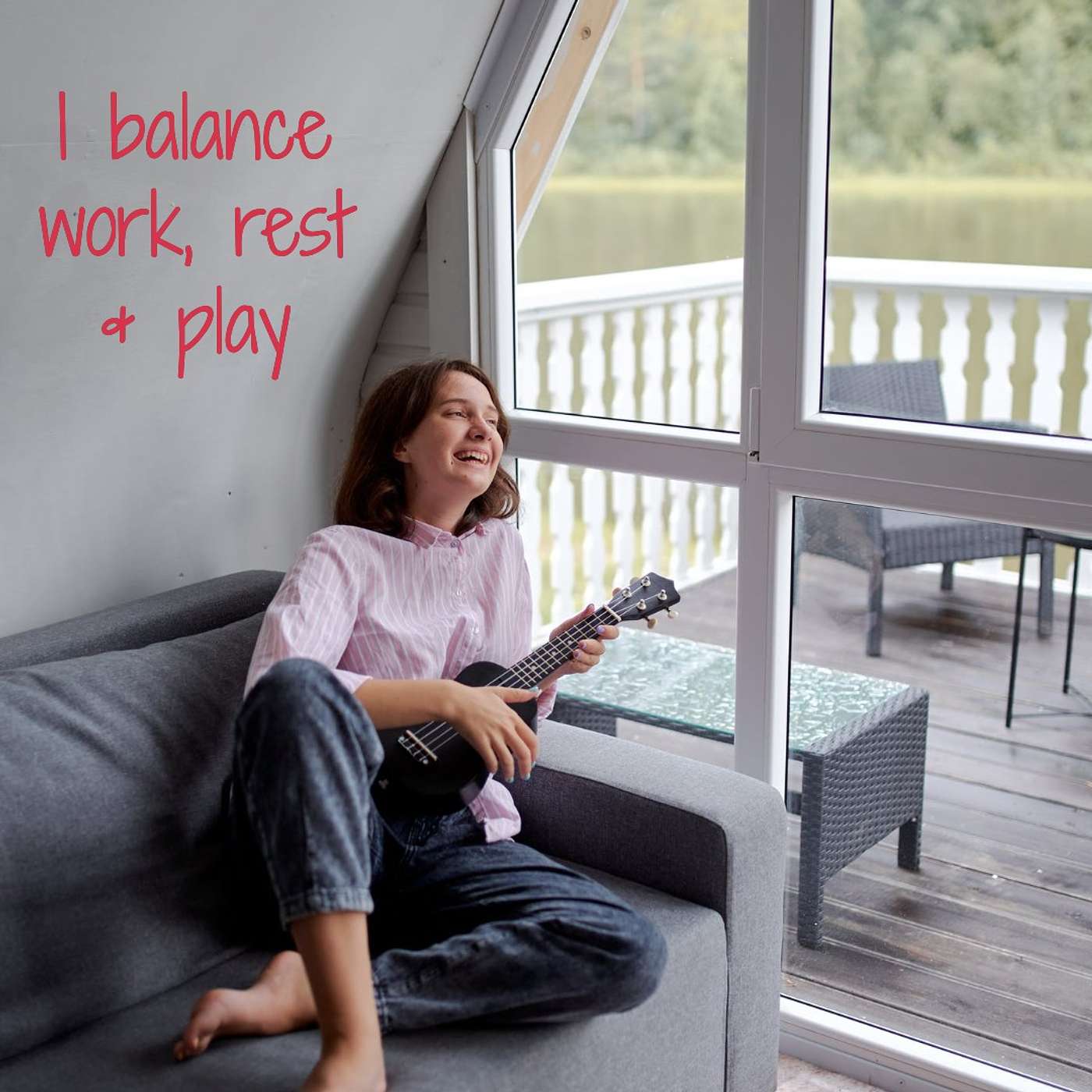 #304 I balance work, rest and play episode artwork