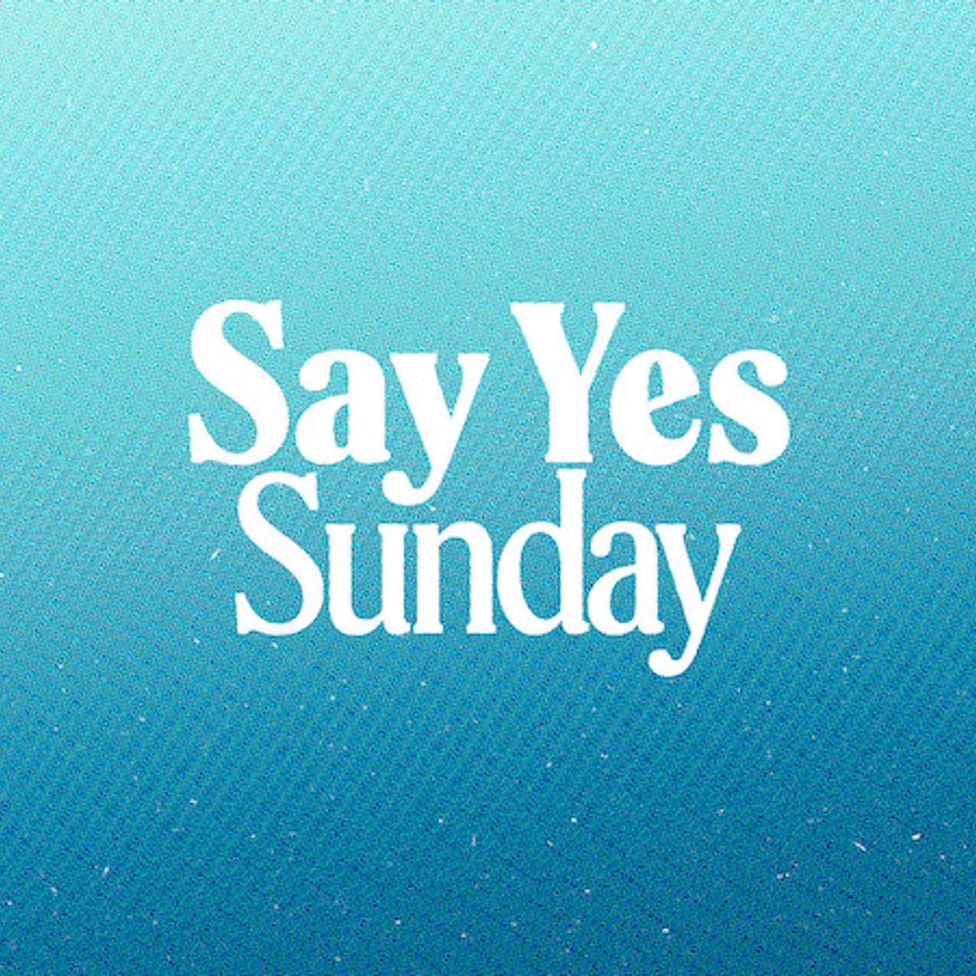 Say Yes Sunday | Jared Davis