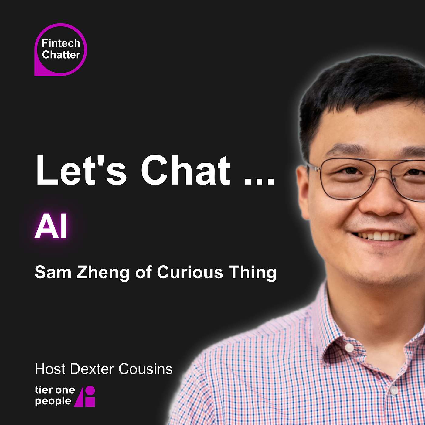 Let's chat... AI | Sam Zheng, Curious Thing