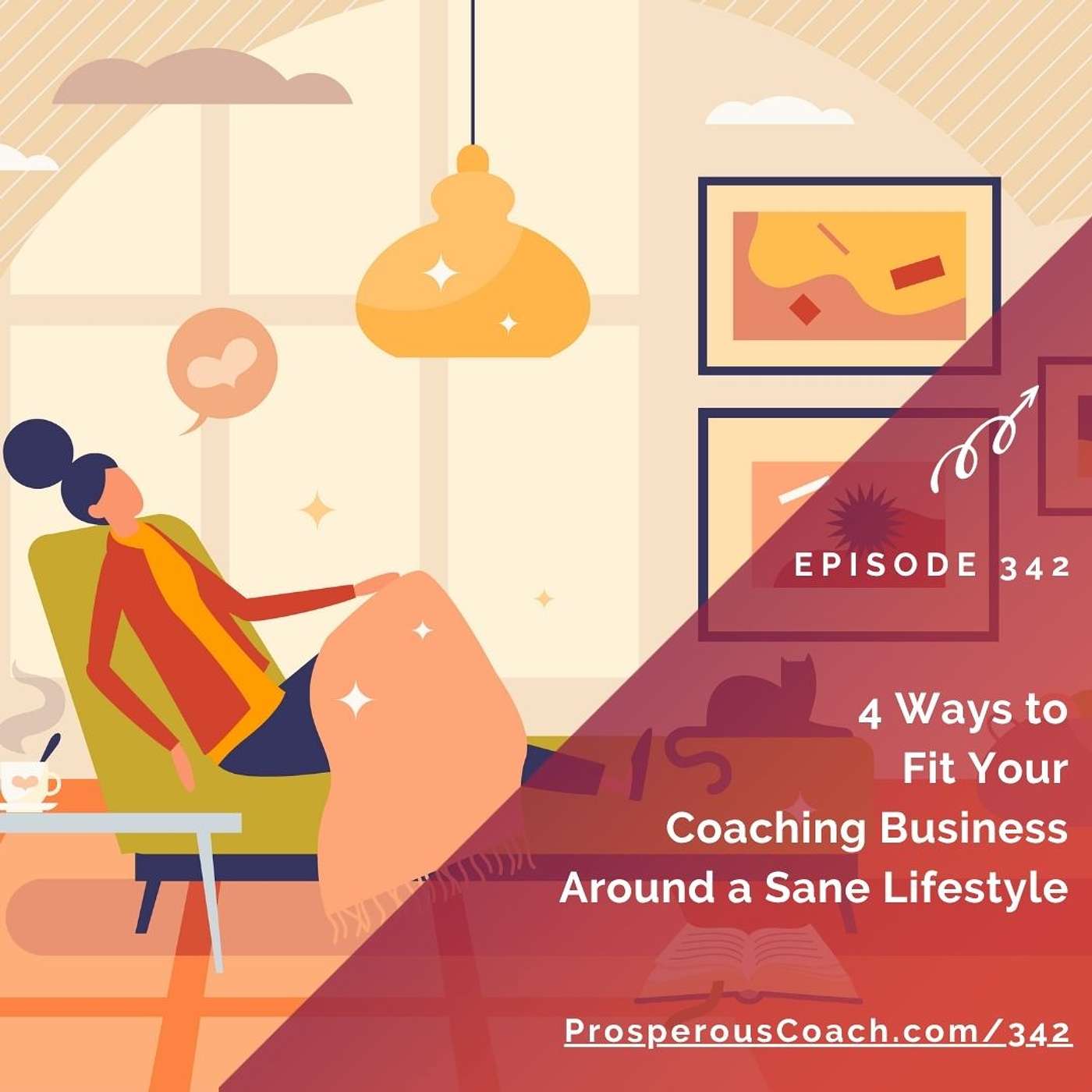 342: 4 Ways to Fit Your Coaching Business Around a Sane Lifestyle