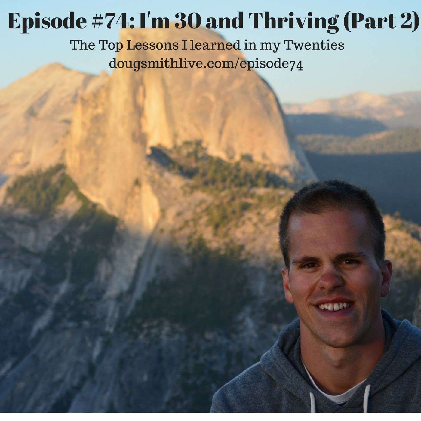 Episode #74: I'm 30 and Thriving (Part 2): The Top Lessons I Learned in my Twenties