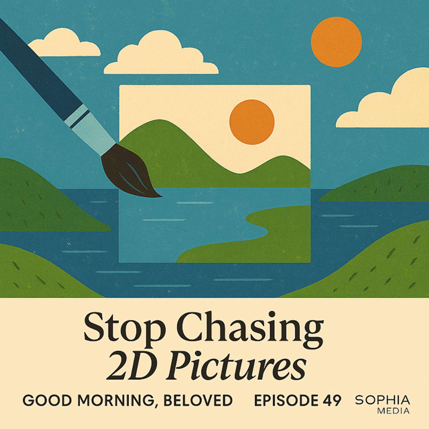 Good Morning, Beloved, E49: Stop Chasing 2D Pictures