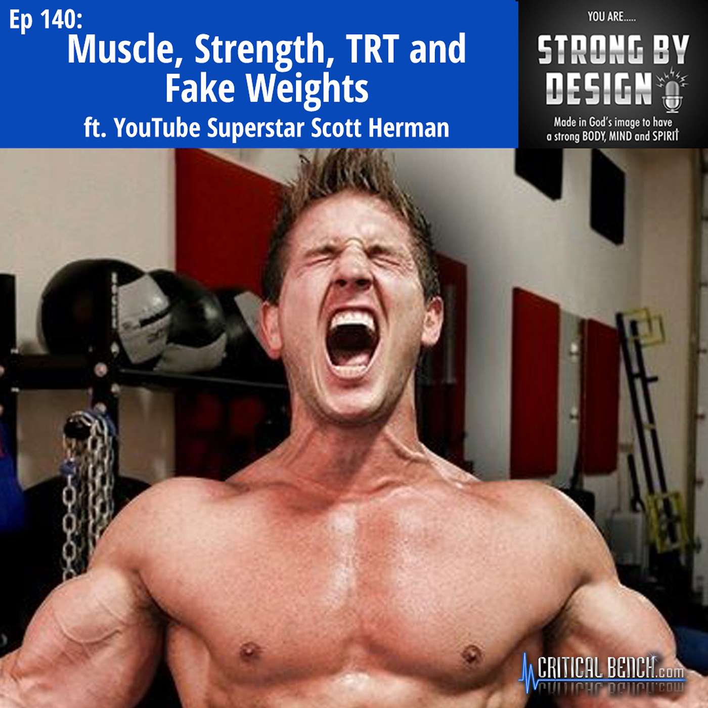 Ep 140 Muscle, Strength, TRT and Fake Weights ft. YouTube Superstar Scott Herman