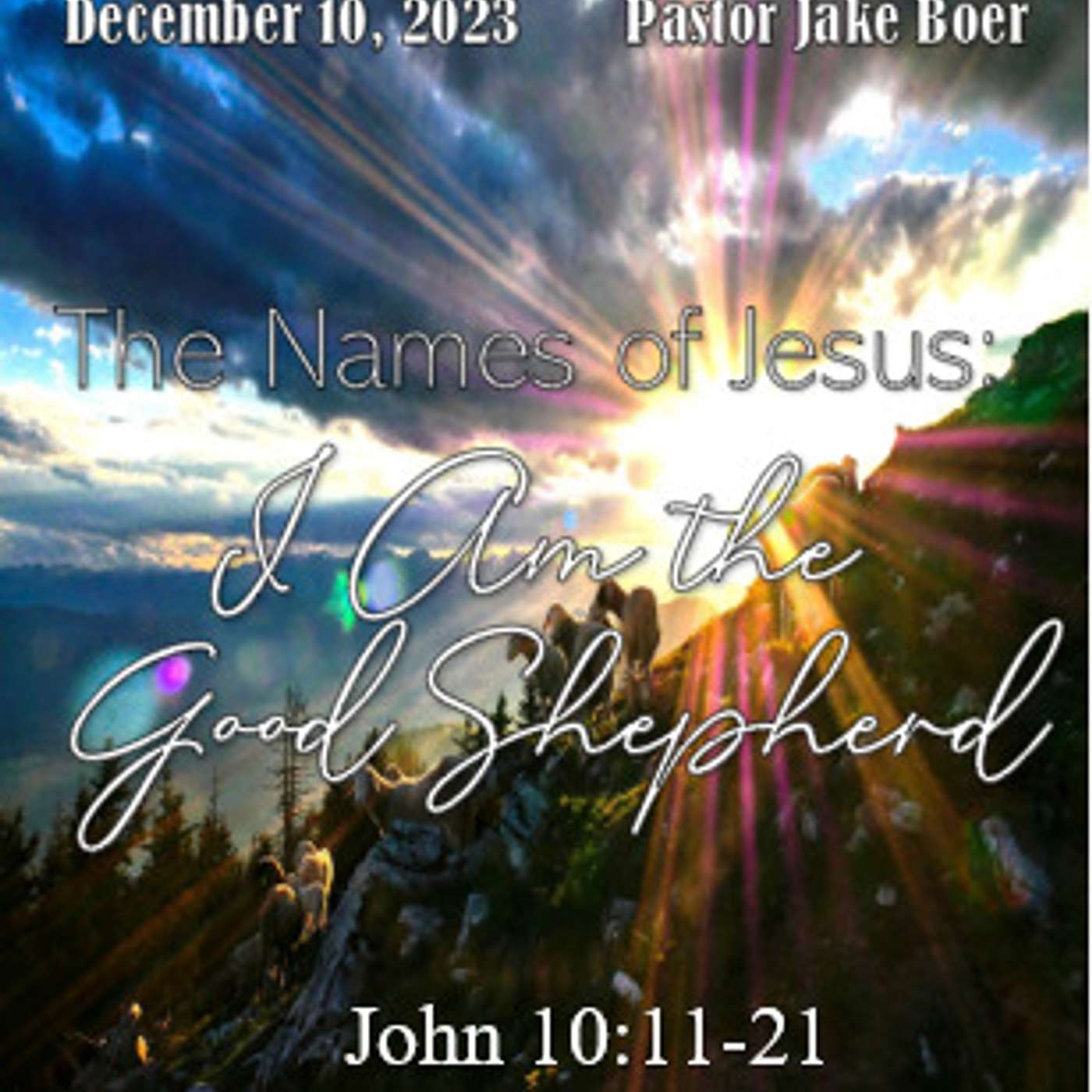 December 10, 2023 The Names of Jesus: I Am the Good Shepherd John 10:11-21 episode artwork