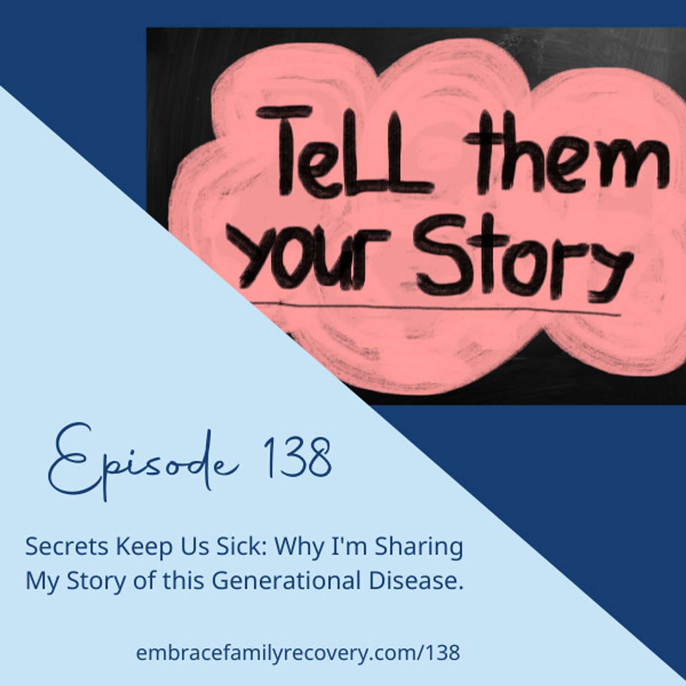 Ep 138 - Secrets Keep Us Sick: Why I'm Sharing My Story of this Generational Disease.