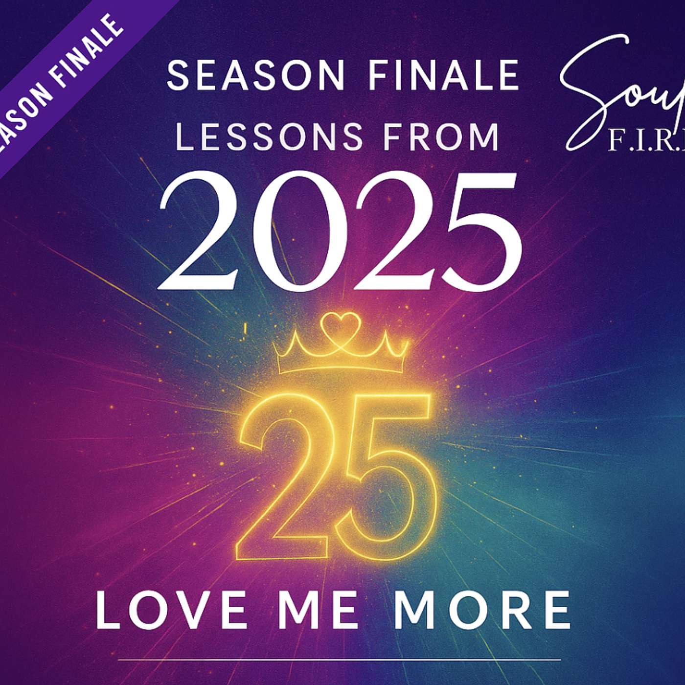 Season 4: Ep. 032 | 25 Lessons from 2025 -Love Me More [FINALE]
