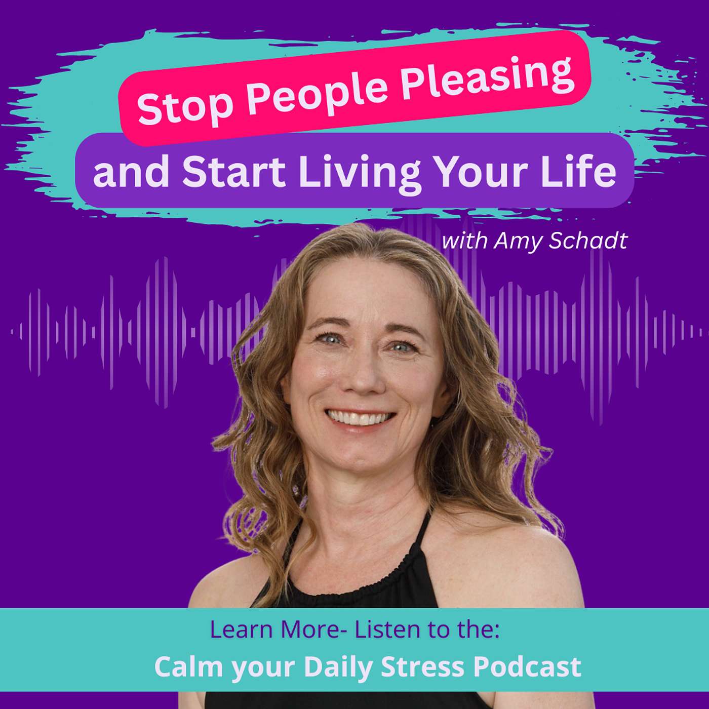E245 Stop People Pleasing and Start Living Your Life with Amy Schadt