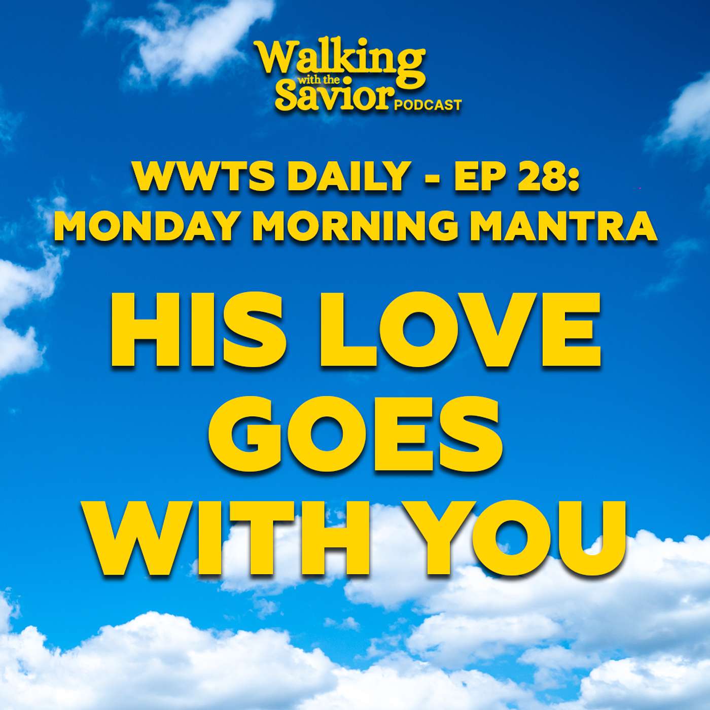 His Love Goes With You - WWTS DAILY - EP 28 episode artwork