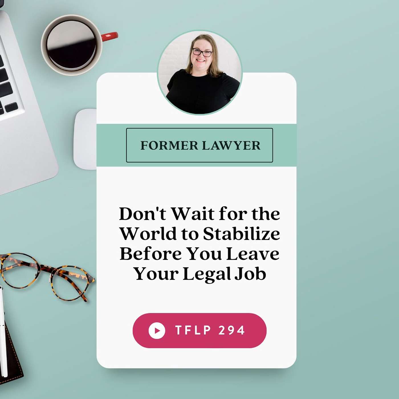 Don't Wait for the World to Stabilize Before You Leave Your Legal Job