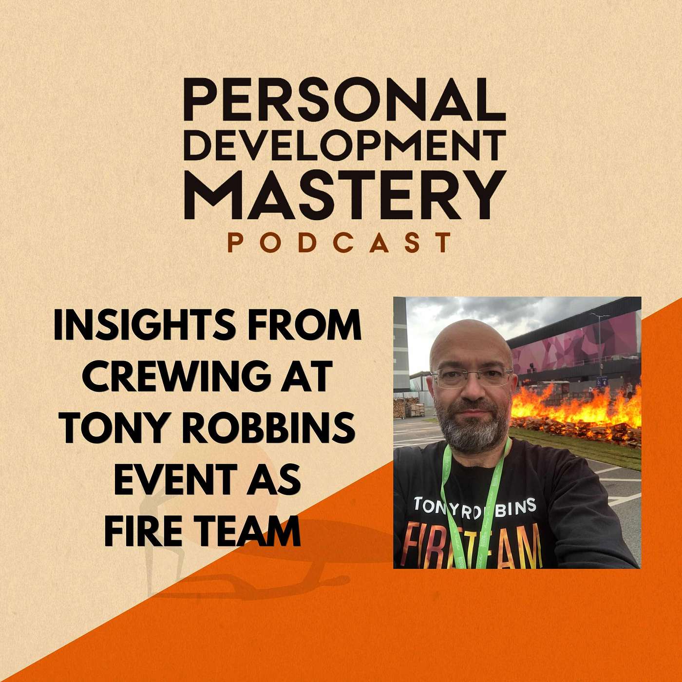 #326 My insights and learnings from crewing at Tony Robbins' event as Fire Team.