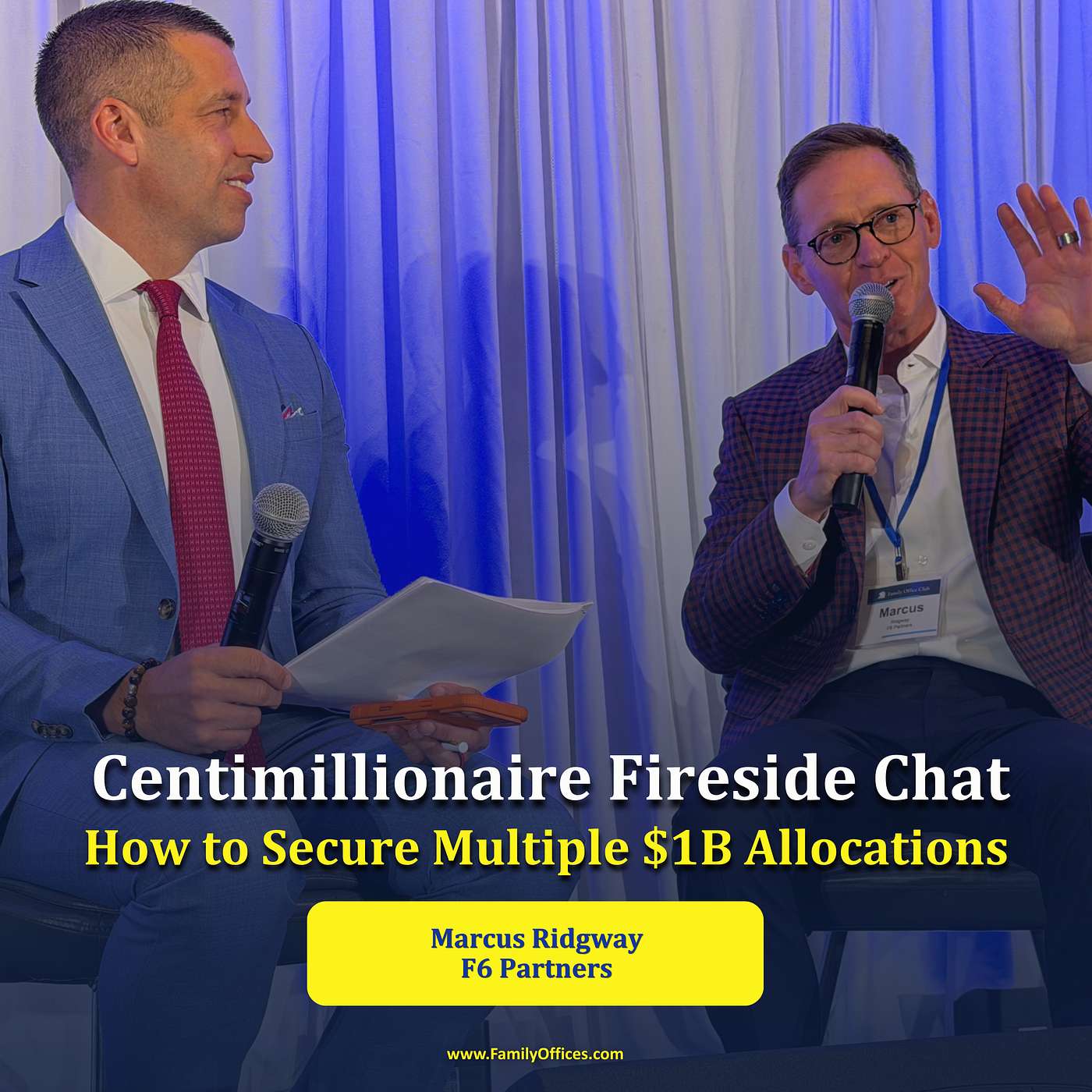 Centimillionaire Fireside Chat: How to Secure Multiple $1B Allocations, How to Be Institutional Quality & Win at the Highest Levels