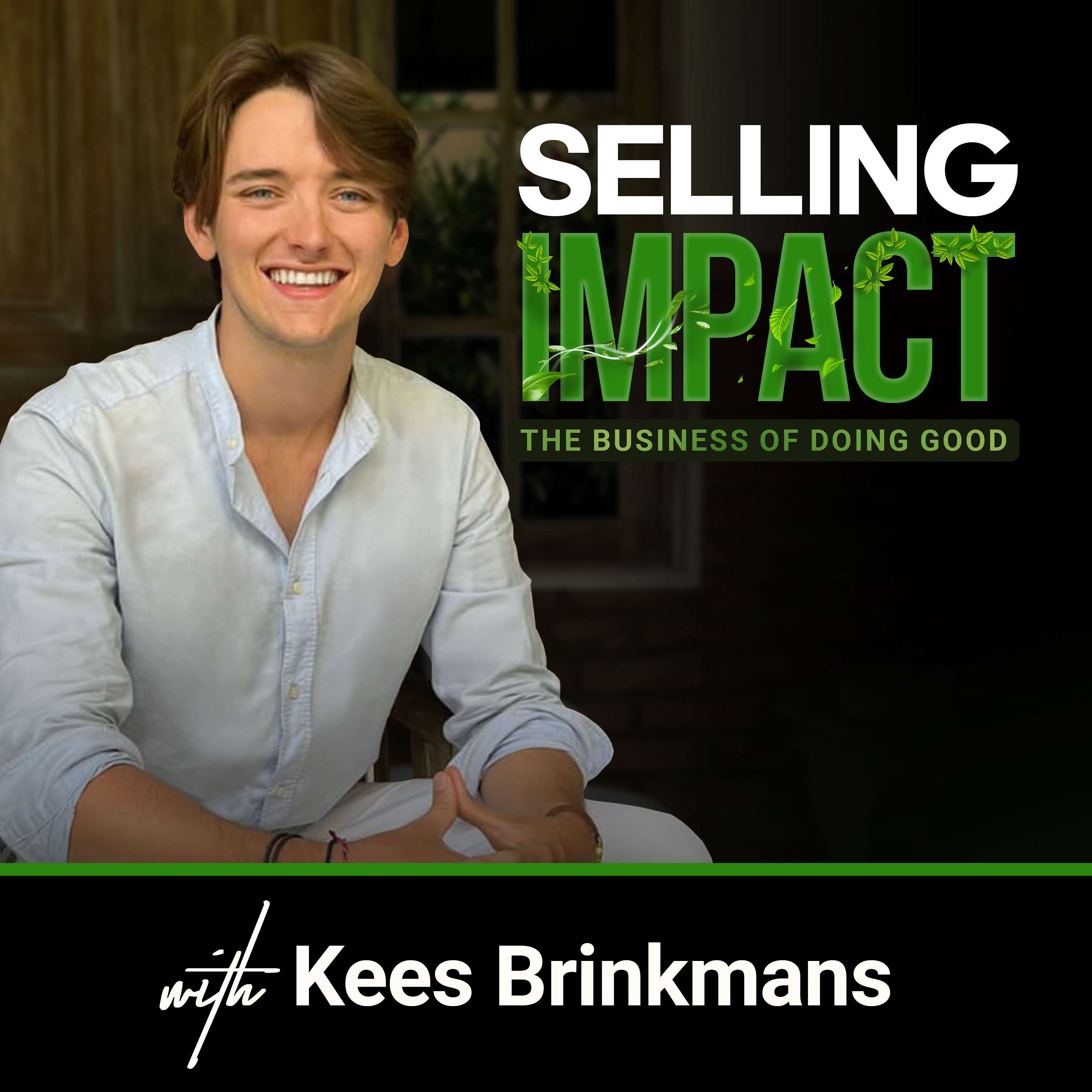 Selling Impact | the business of doing good - with Kees Brinkmans