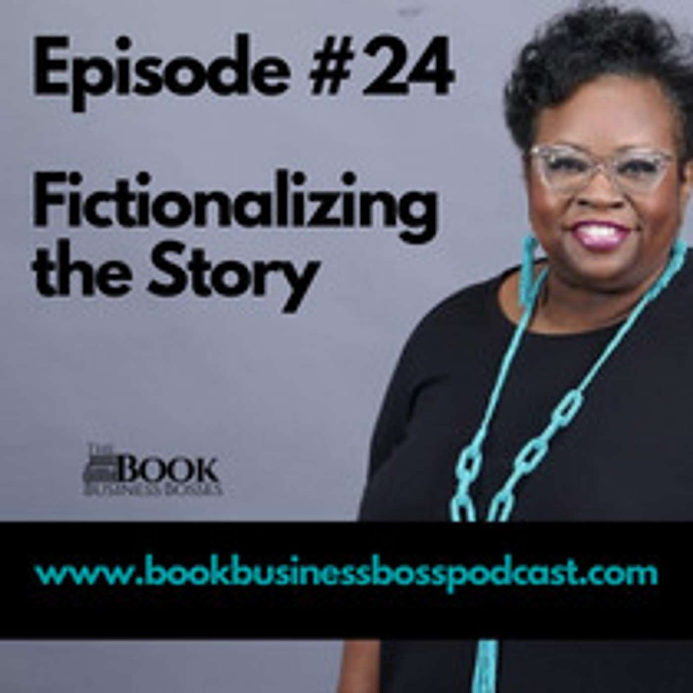 Book Business Boss Show Episode #24 Fictionalizing the Story episode artwork