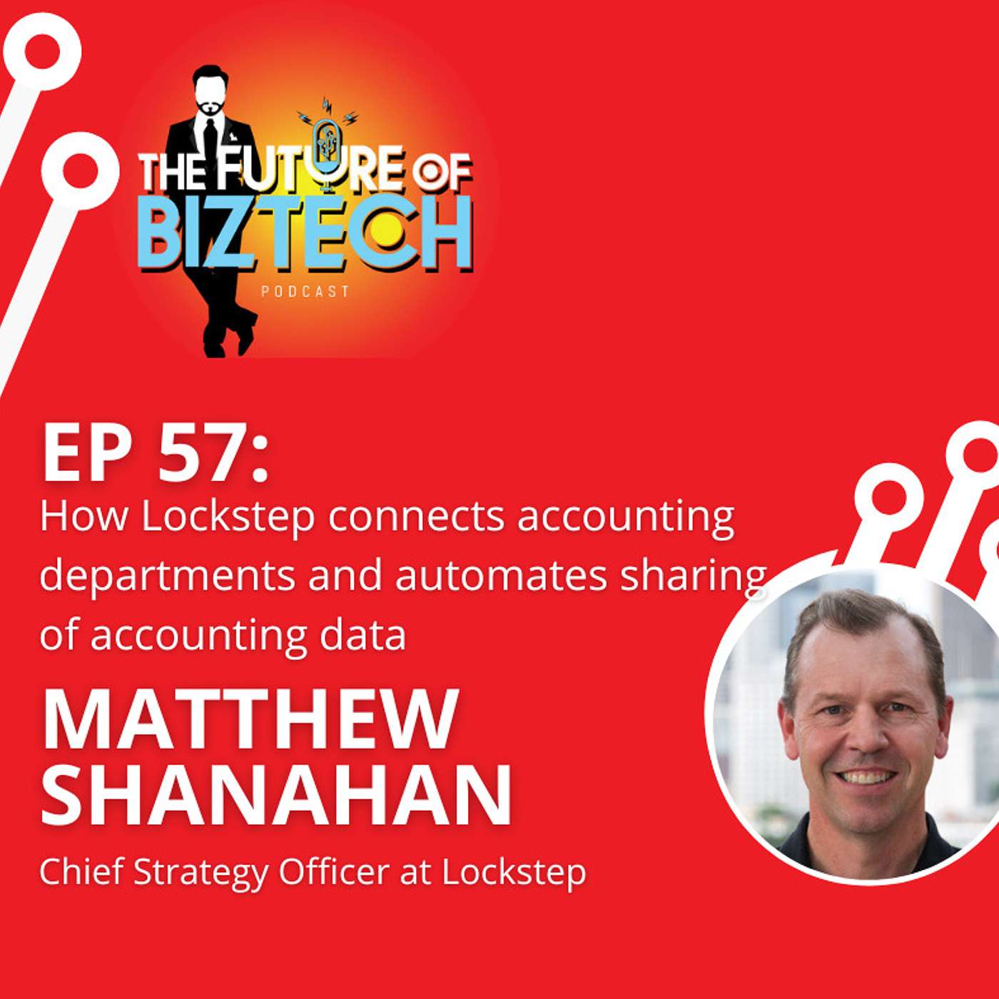 Epi. 57: How Lockstep connects accounting departments and automates sharing of accounting data - Matthew Shanahan, Chief Strategy Officer of Lockstep