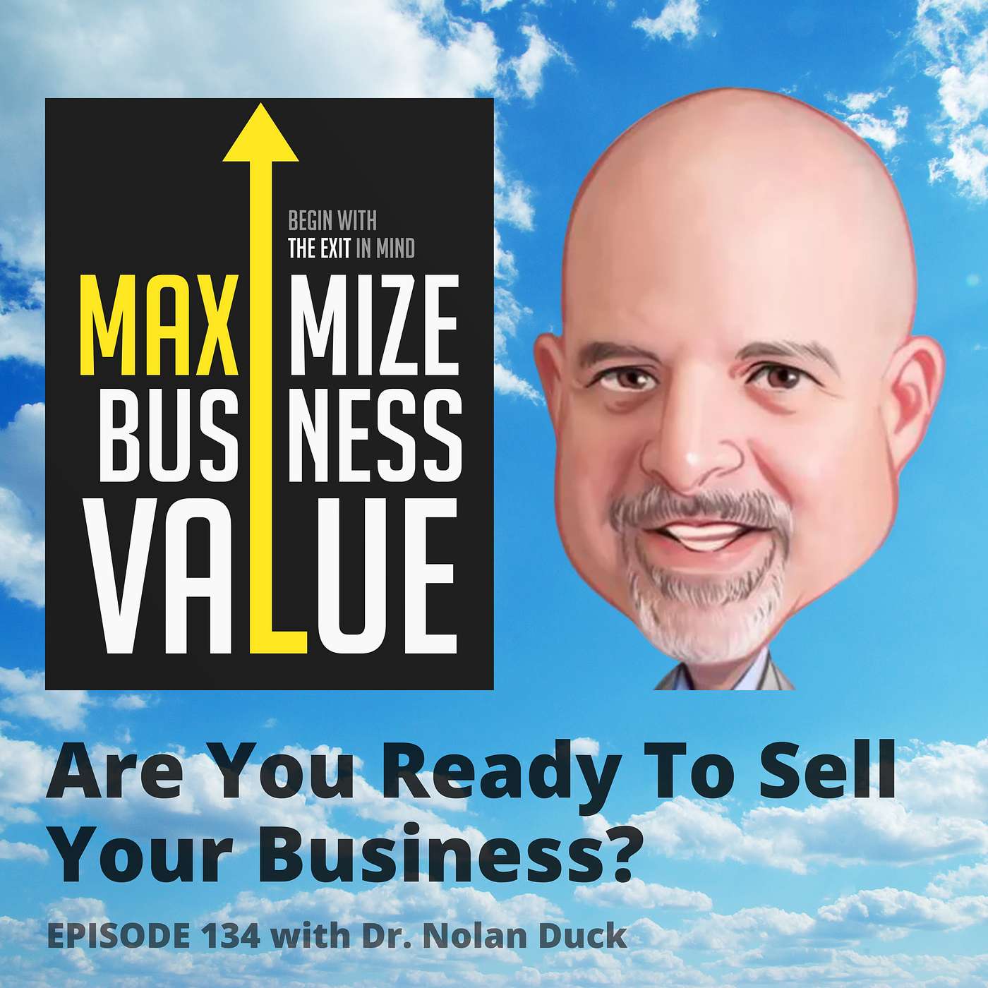 Dr. Nolan Duck - Are You Ready To Sell Your Business? (#134) episode artwork