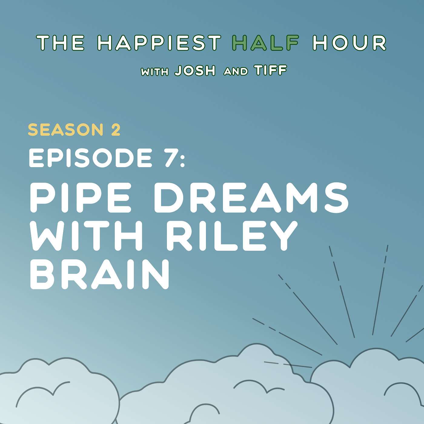Pipe Dreams with Riley Brain