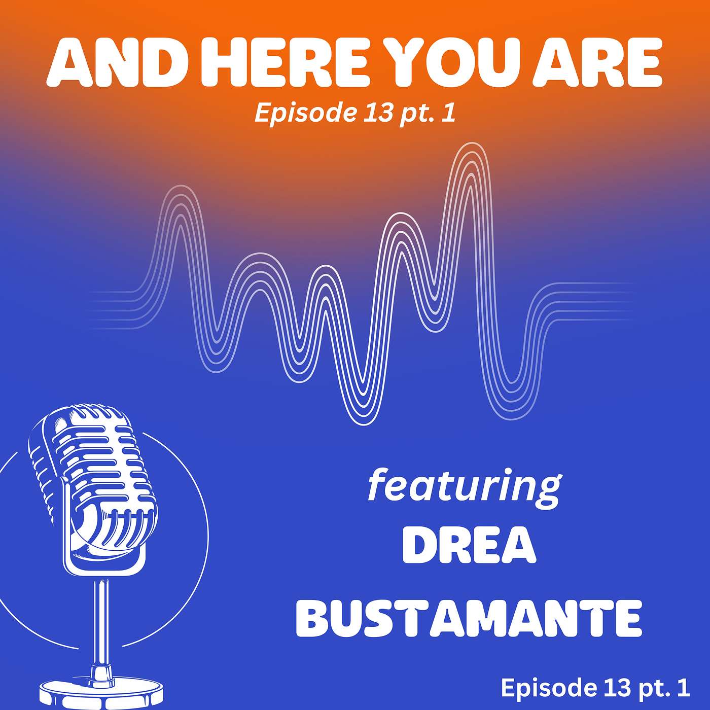 Episode 13 pt. 1, Drea Bustamante episode artwork