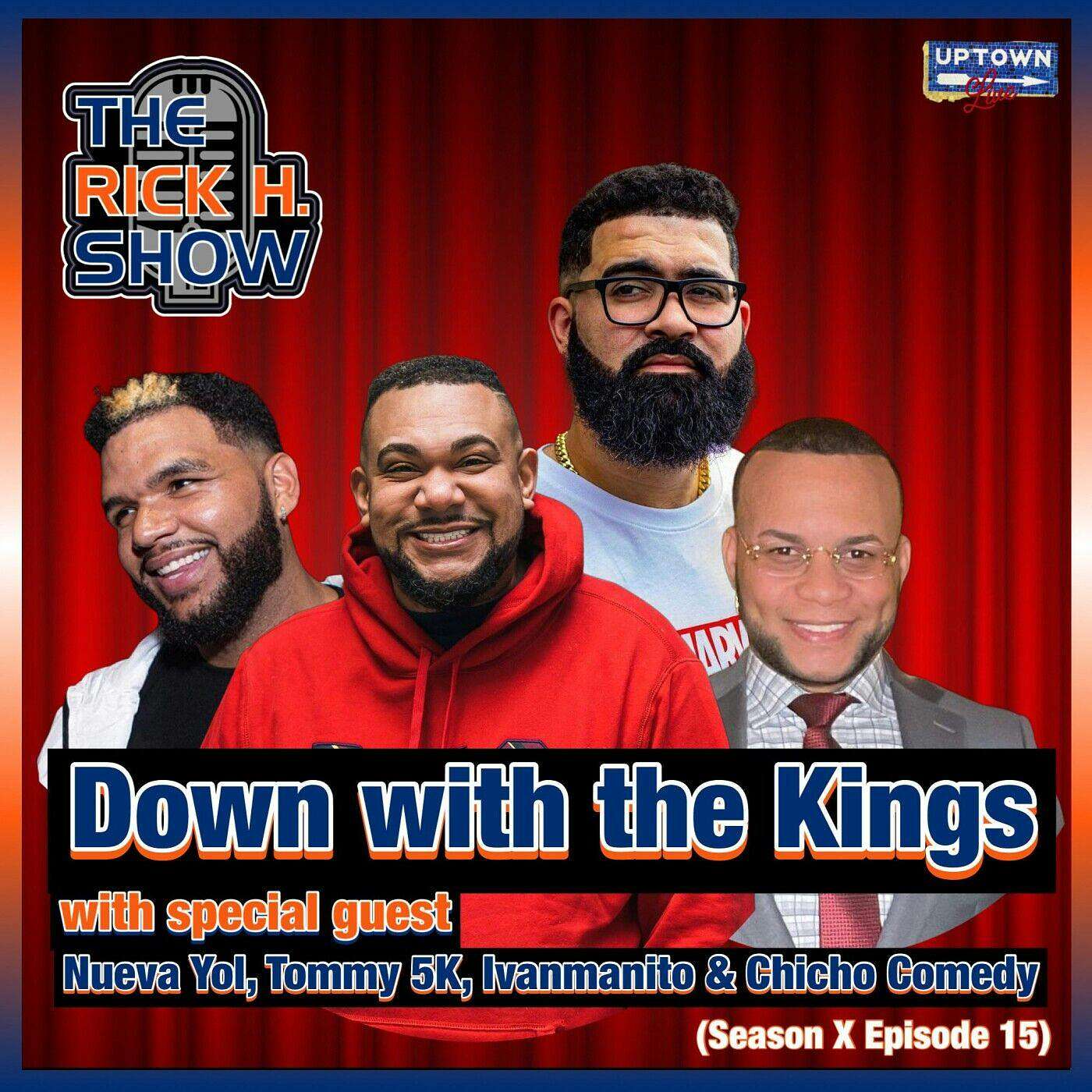Down with the Kings with special guest Nueva Yol, Tommy 5K, Ivanmanito and Chicho Comedy (Season X Episode 15