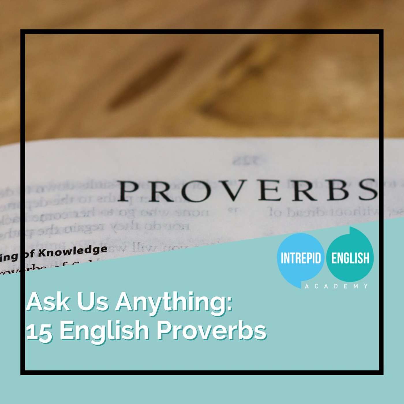 Ask Us Anything: What are some common English proverbs?