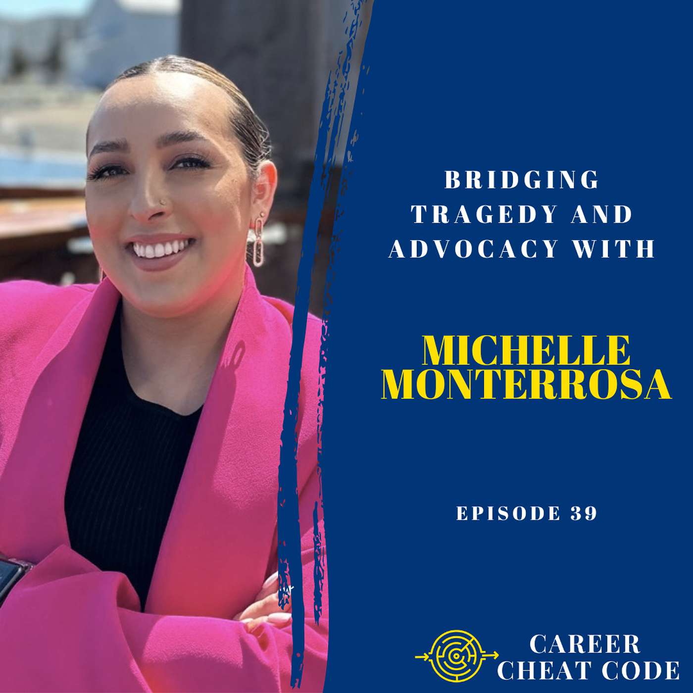 039 |  Bridging Tragedy and Advocacy with Michelle Monterrosa