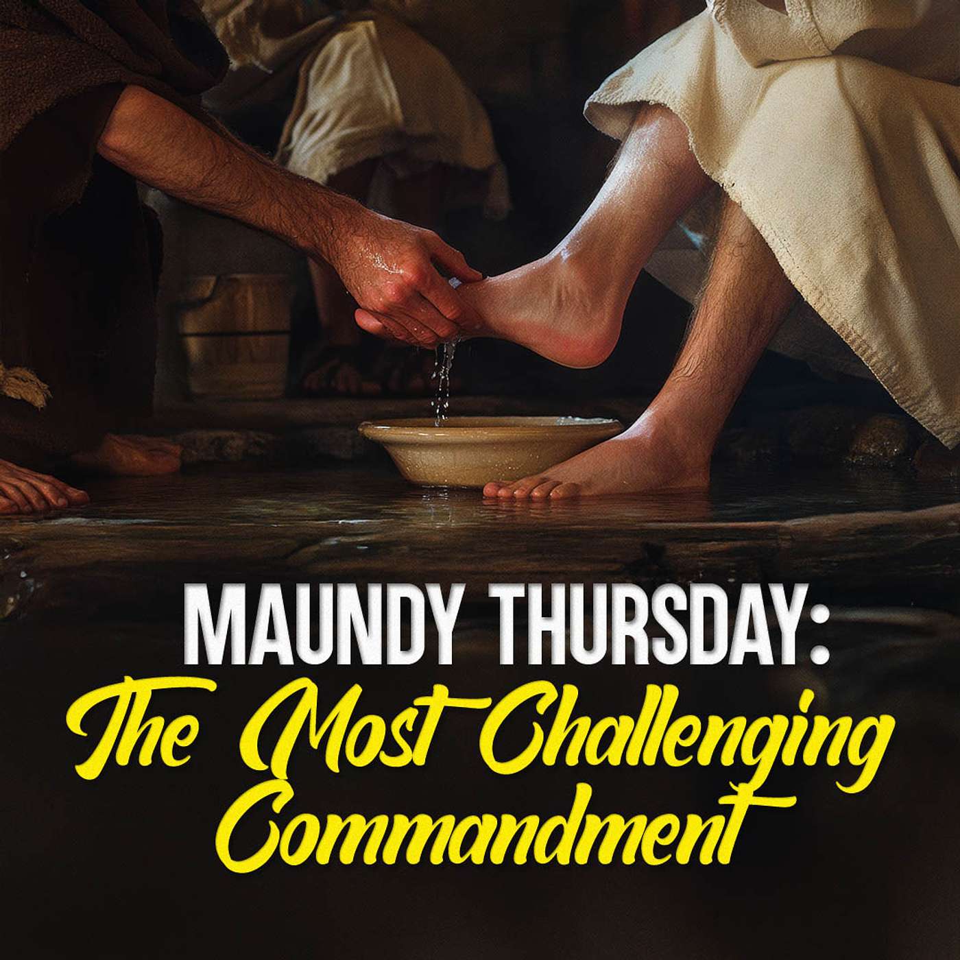 Maundy Thursday: The Most Challenging Commandment episode artwork