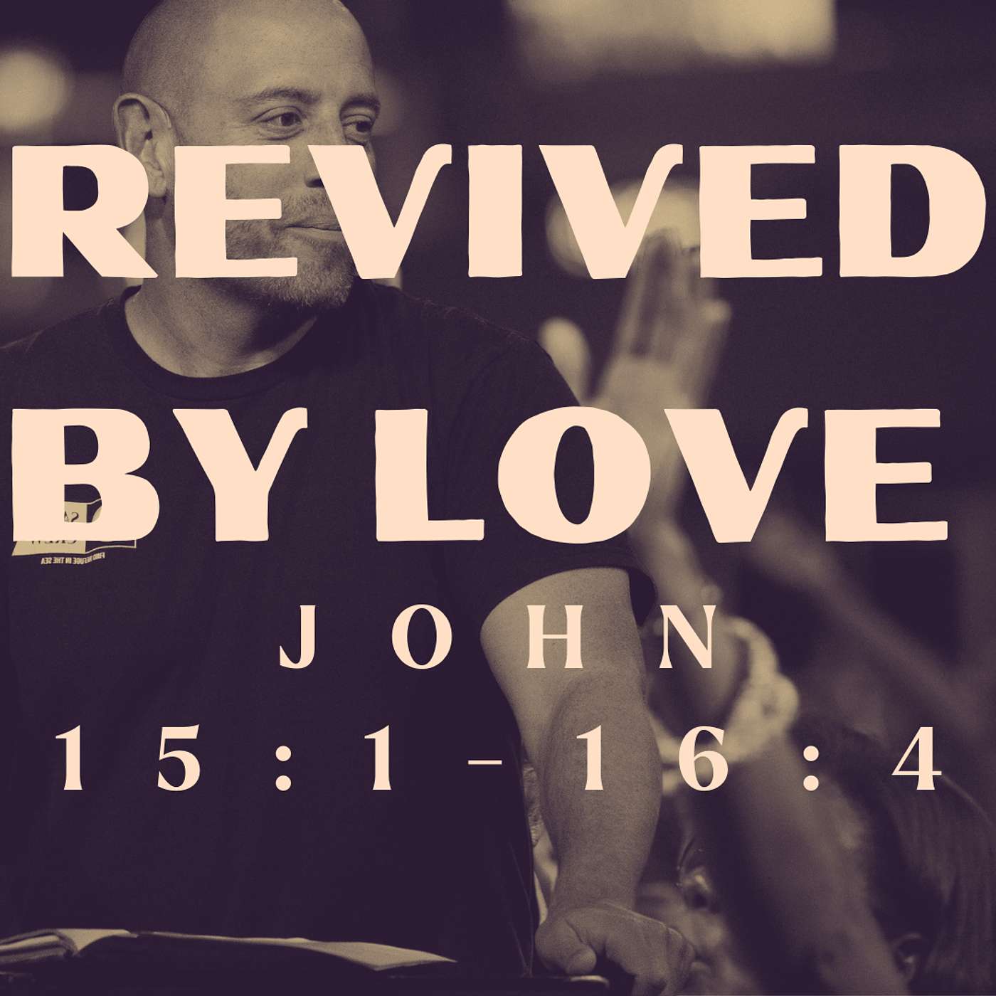 Revived By Love - John 15:1- 16:4 | Pastor Matt Whitlock | Capo Beach Church episode artwork
