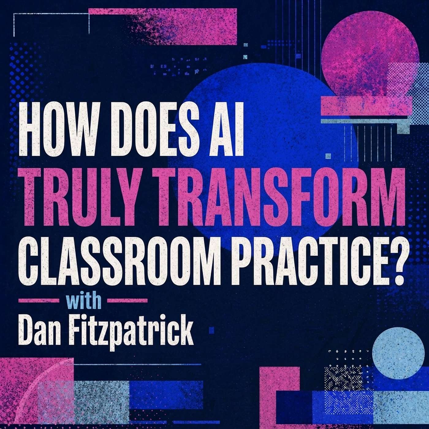 How does AI truly transform classroom practice? episode artwork