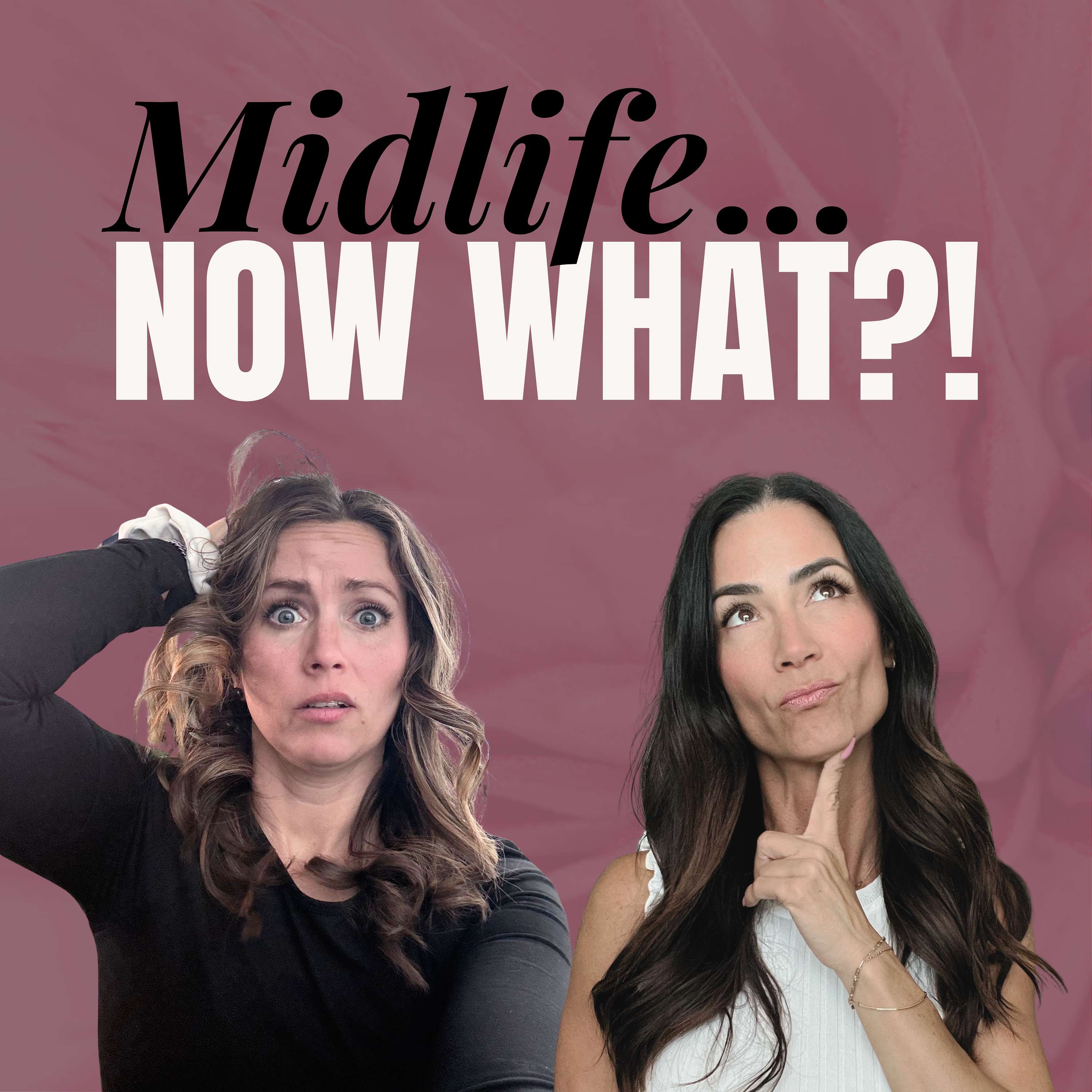 Midlife...NOW WHAT?!