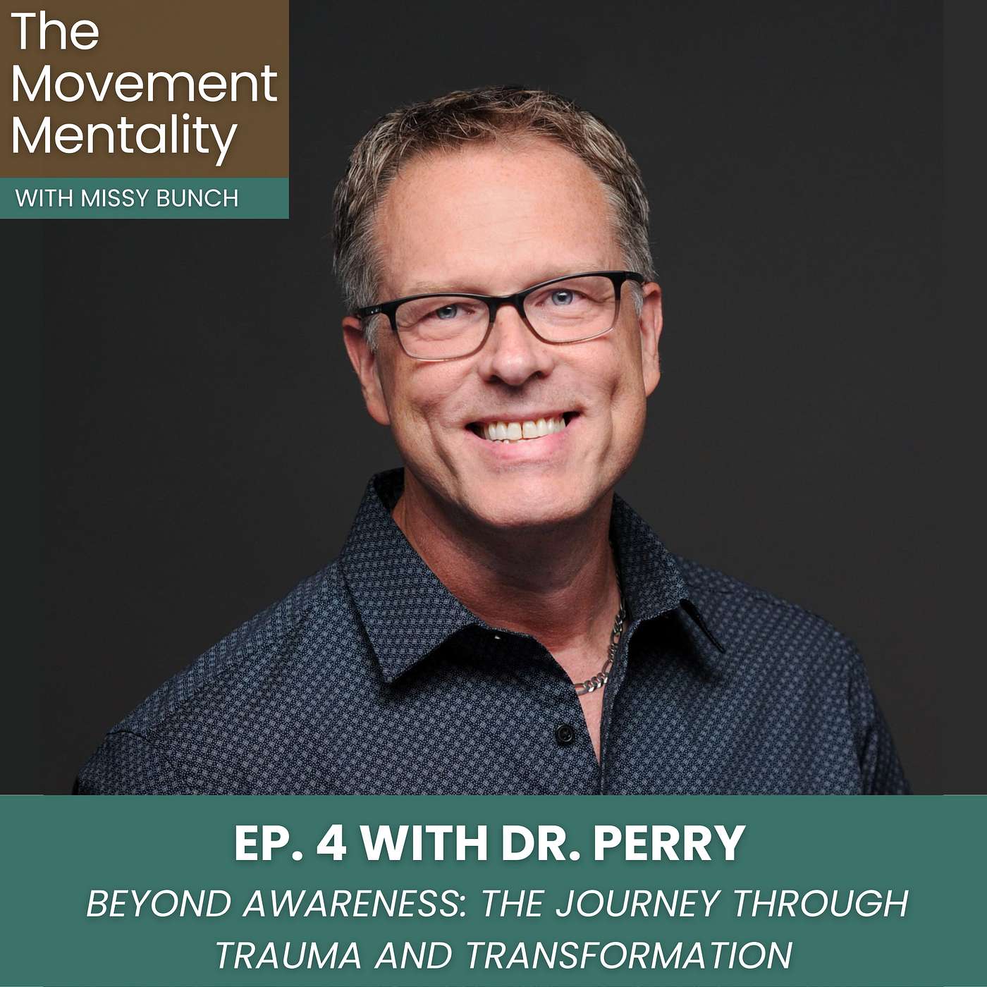 Ep. 4 - Beyond Awareness: The Journey Through Trauma and Transformation with Dr. Perry Ep. 4 - Beyond Awareness: The Journey Through Trauma and Transformation with Dr. Perry