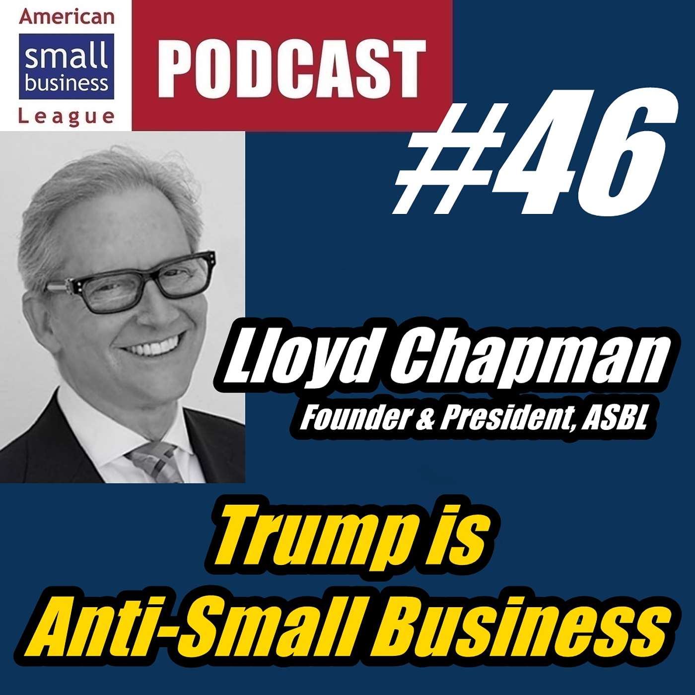 ASBL 46 Lloyd Chapman, Trump is Anti-Small Business episode artwork
