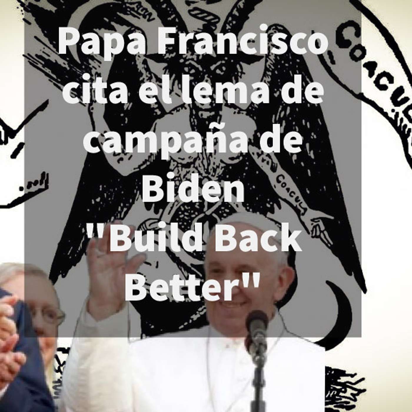 Episodio 404: 🤷‍♂️ Papa cita lema de campaña de Biden build back better 😩Solve coagula👿Gran Reinicio🌎Orden Mundial episode artwork
