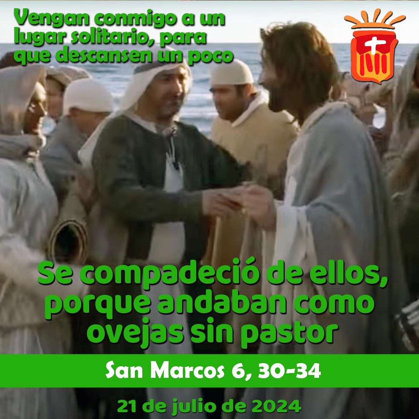 2024-07-21 San Marcos 6, 30-34: Domingo XVI Tiempo Ordinario.