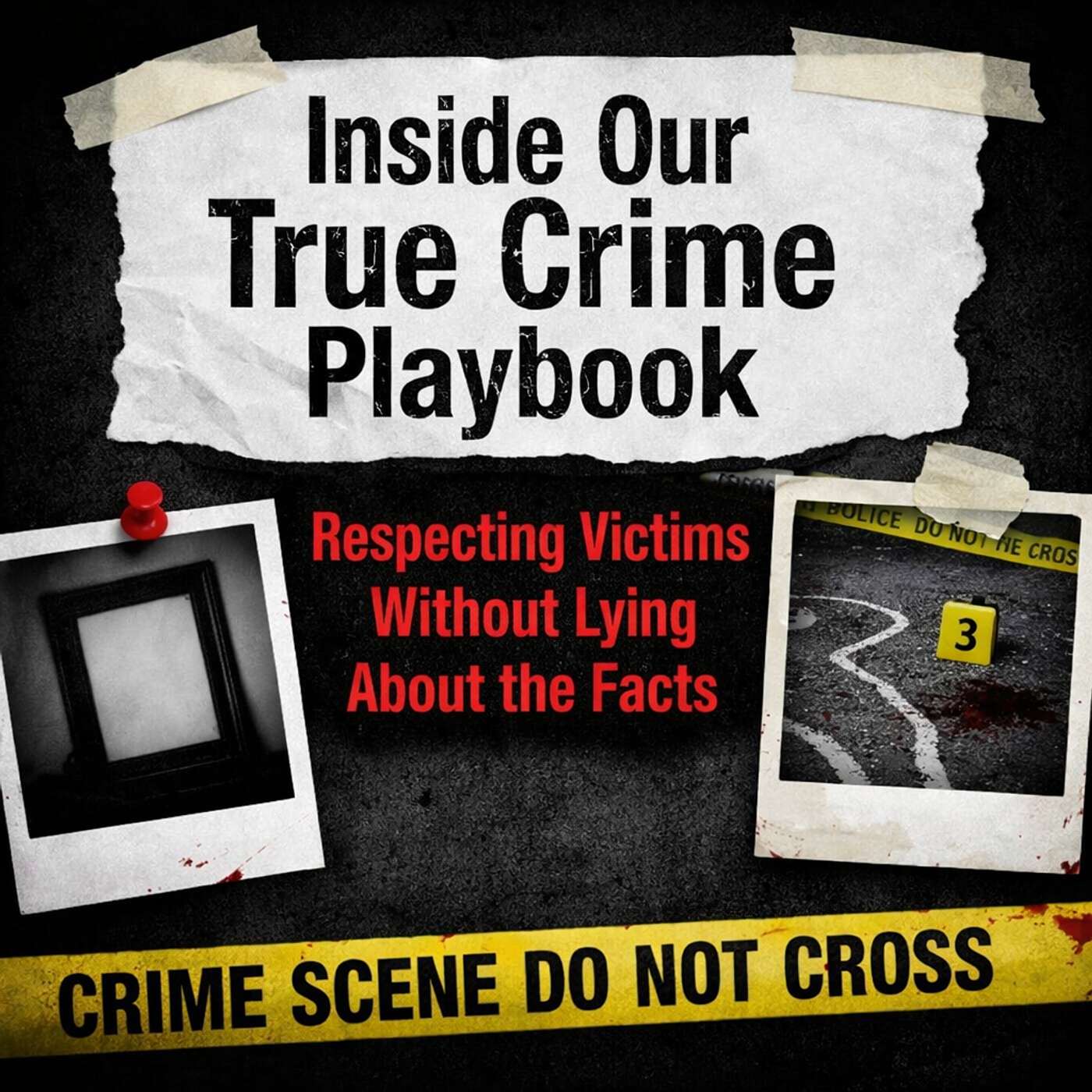 Inside Our True Crime Playbook: Respecting Victims Without Lying About the Facts episode artwork
