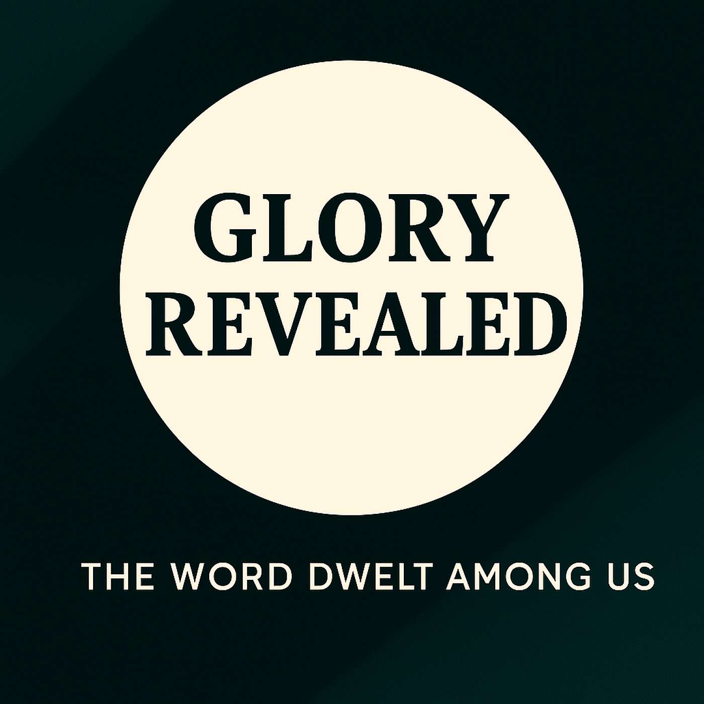 The Glory Unveiled: When God Dwelt Among Us