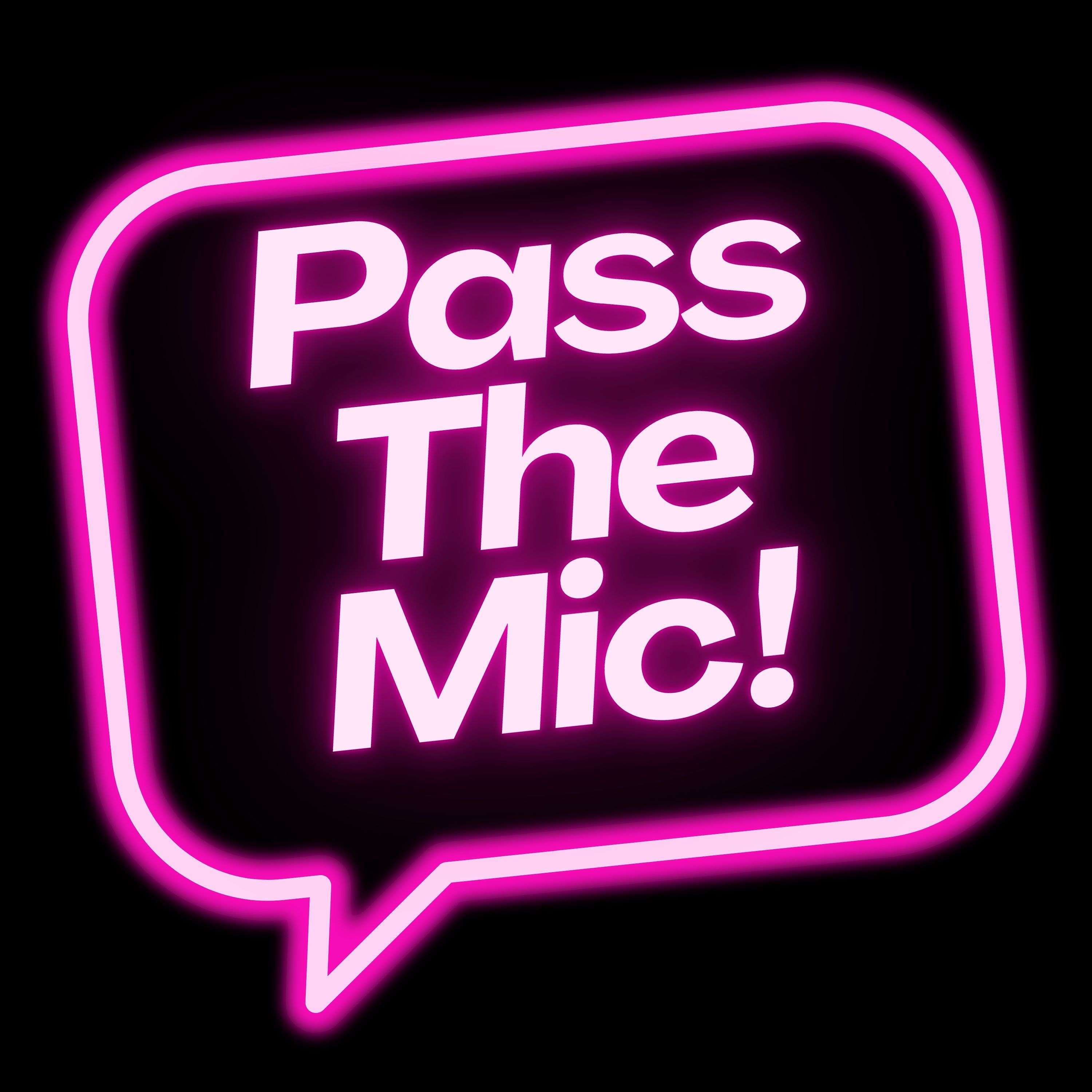 Pass The Mic!