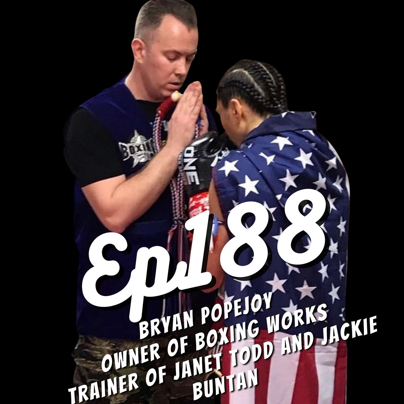 Ep 188 - Bryan Popejoy showing the world America can develop Muaythai talent episode artwork